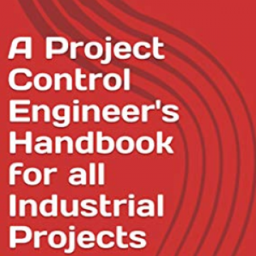 项目控制工程师手册A Project Control Engineer\'s Handbook for all Industrial Projects Kindle Edition